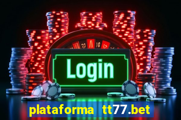 plataforma tt77.bet paga mesmo